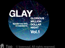 GLAY Special Live 2013 in HAKODATE GLORIOUS MILLION DOLLAR NIGHT Vol.1